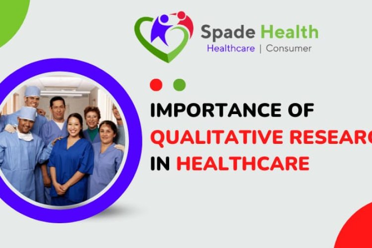 Importance Of Qualitative Research In Healthcare - PRSHINE