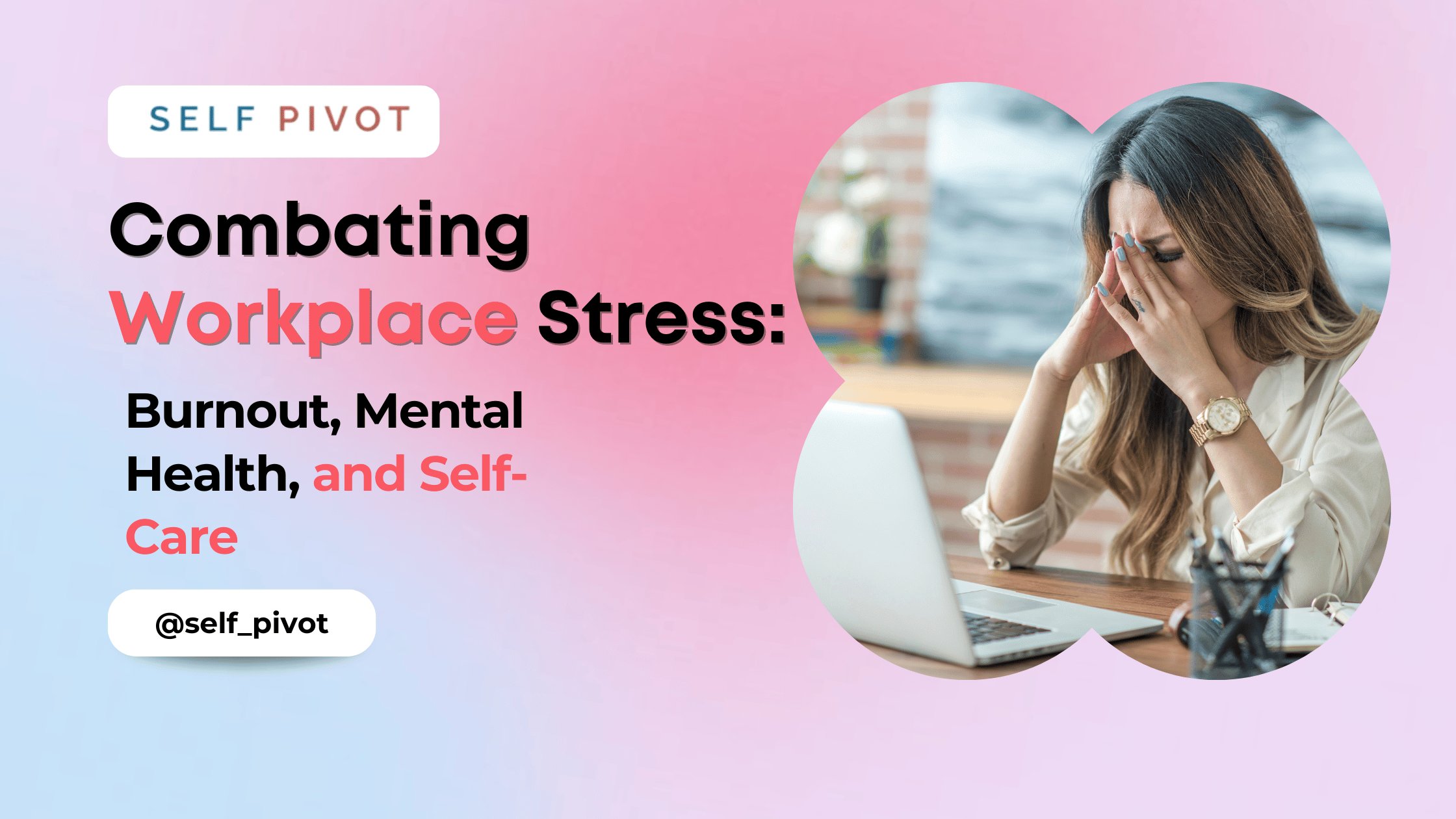 Combating Workplace Stress: Burnout, Mental Health, and Self-Care