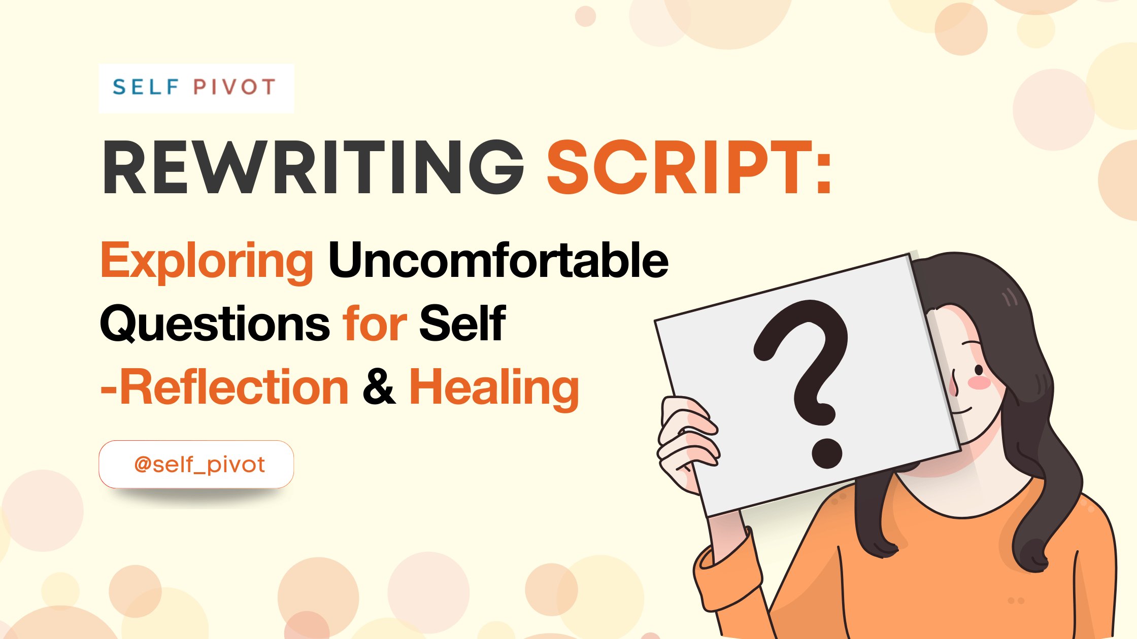 Rewriting script: Exploring Uncomfortable Questions for Self-Reflection and Healing