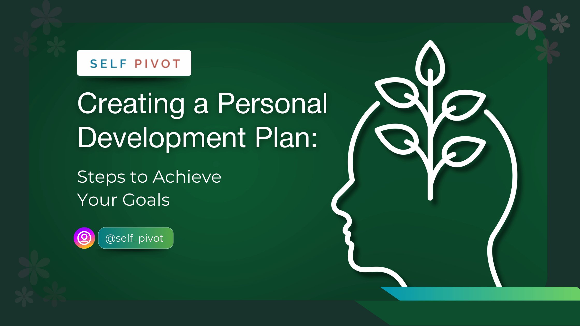 Creating a Personal Development Plan: Steps to Achieve Your Goals